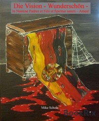 Die Vision - Wunderschön - In Nomine Padres et Filii et Spiritus sancti – Amen! - Mike Scholz - E-Book