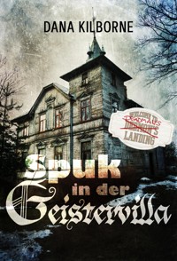 Spuk in der Geistervilla - DANA KILBORNE - E-Book