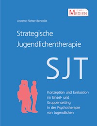 Strategische Jugendlichentherapie (SJT) - Annette Richter-Benedikt - E-Book