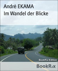 Im Wandel der Blicke - André Ekama - E-Book