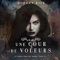 Une Cour de Voleurs (Un Trône Pour Des Sœurs, Tome Deux) - Morgan Rice - Hörbuch