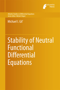 Stability of Neutral Functional Differential Equations - Michael I. Gil’ - E-Book