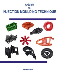 A Guide to Injection Moulding Technique - Dinbandhu Singh - E-Book