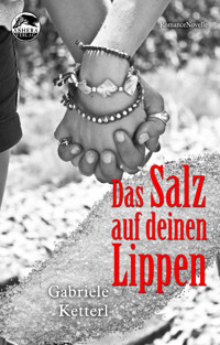 Das Salz auf deinen Lippen - Gabriele Ketterl - E-Book