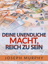 Deine unendliche macht, reich zu sein (Übersetzt) - Joseph Murphy - E-Book