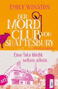 Der Mordclub von Shaftesbury – Eine Tote bleibt selten allein - Emily Winston - E-Book
