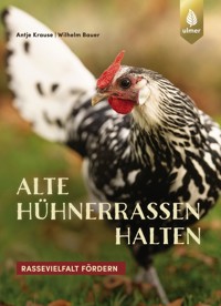 Alte Hühnerrassen halten - Antje Krause - E-Book