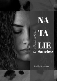 Die Rache der Natalie Sanchez - Emily Schuster - E-Book