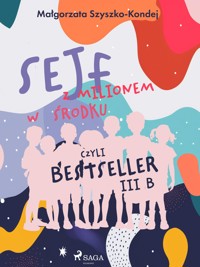 Sejf z milionem w środku, czyli bestseller III b - Małgorzata Szyszko-Kondej - E-Book