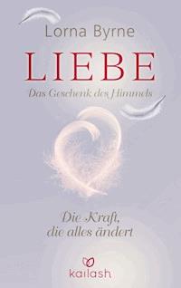 Liebe – Das Geschenk des Himmels - Lorna Byrne - E-Book