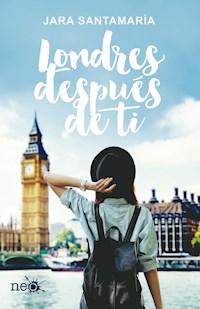Londres después de ti - Jara Santamaría - E-Book