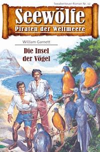 Seewölfe - Piraten der Weltmeere 12 - William Garnett - E-Book