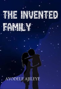 The Invented Family - Ayodele Ajileye - E-Book