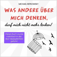 Was andere über mich denken, darf mich nicht mehr lenken! - Michael Repkowsky - Hörbuch