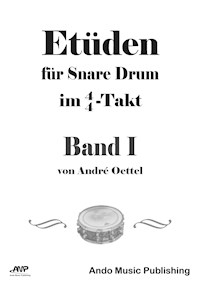 Etüden für Snare Drum im 4/4-Takt - Band 1 - André Oettel - E-Book