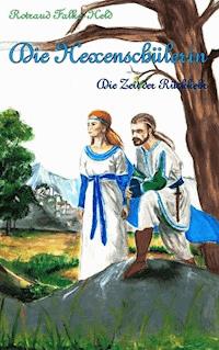Die Hexenschülerin - Die Zeit der Rückkehr - Rotraud Falke-Held - E-Book