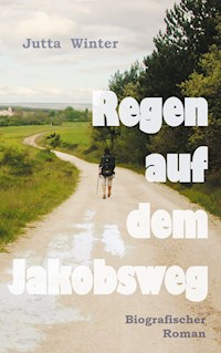 Regen auf dem Jakobsweg - Jutta Winter - E-Book