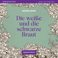 Die weiße und die schwarze Braut - Märchenstunde, Folge 153 (Ungekürzt) - Brüder Grimm - Hörbuch