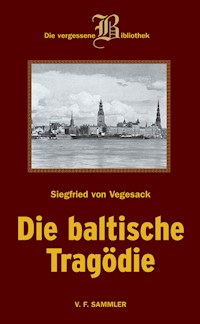 Die baltische Tragödie - Siegfried von Vegesack - E-Book