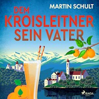 Dem Kroisleitner sein Vater - Martin Schult - Hörbuch