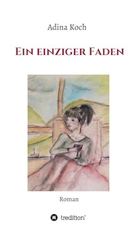 Ein einziger Faden - Adina Koch - E-Book