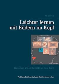 Leichter lernen mit Bildern im Kopf - Alf Merkel - E-Book