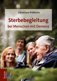 Sterbebegleitung bei Menschen mit Demenz - Christiane Pröllochs - E-Book