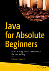 Java for Absolute Beginners - Iuliana Cosmina - E-Book