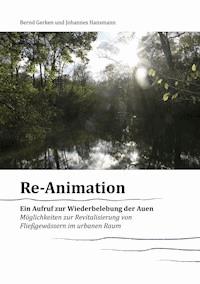 Reanimation - ein Aufruf zur Wiederbelebung der Auen - Bernd Gerken - E-Book
