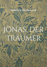 Jonas, der Träumer - Daumüller Markus - E-Book