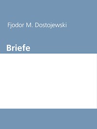 Briefe - Fjodor Michailowitsch Dostojewski - E-Book
