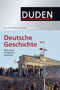 Duden Allgemeinbildung Deutsche Geschichte - Alexander Emmerich - E-Book