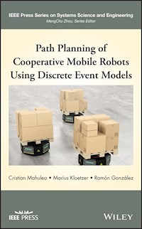 Path Planning of Cooperative Mobile Robots Using Discrete Event Models - Cristian Mahulea - E-Book