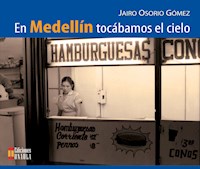 En Medellín tocábamos el cielo - Jairo Osorio Gómez - E-Book