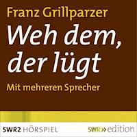 Weh dem, der lügt - Franz Grillparzer - Hörbuch