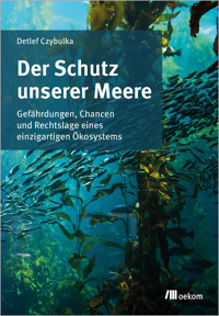 Der Schutz unserer Meere - Detlef Czybulka - E-Book