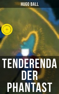 Tenderenda der Phantast - Hugo Ball - E-Book + Hörbuch