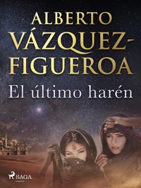 El último harén - Alberto Vázquez-Figueroa - E-Book