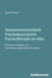 Ressourcenorientierte Psychodynamische Psychotherapie im Alter - Meinolf Peters - E-Book