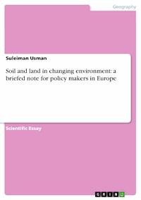 Soil and land in changing environment: a briefed note for policy makers in Europe - Suleiman Usman - E-Book