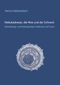 Nebukadnezar, die Nixe und der Schneck - Hanns Halstenbach - E-Book