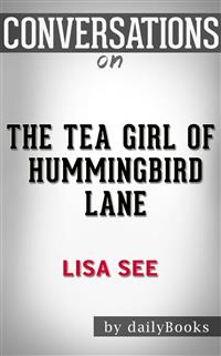 The Tea Girl of Hummingbird Lane: by Lisa See | Conversation Starters - Daily Books - E-Book
