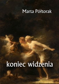 koniec widzenia - Marta Półtorak - E-Book