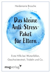 Das kleine Anti-Stress-Paket für Eltern - Heidemarie Brosche - E-Book
