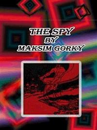The Spy - Maksim Gorky - E-Book