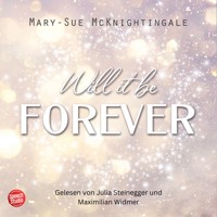 Will it be forever - Mary-Sue McKinghtingale - Hörbuch