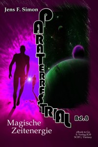 Magische Zeitenergie (PARTERRESTRIAL 8) - Jens F. Simon - E-Book