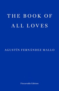 The Book of All Loves - Agustín Fernández Mallo - E-Book