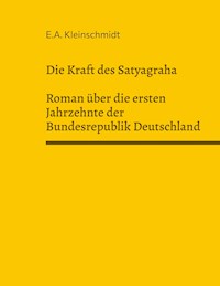 Die Kraft des Satyagraha - E.A. Kleinschmidt - E-Book