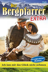 Ich lass mir das Glück nicht nehmen - Toni Waidacher - E-Book